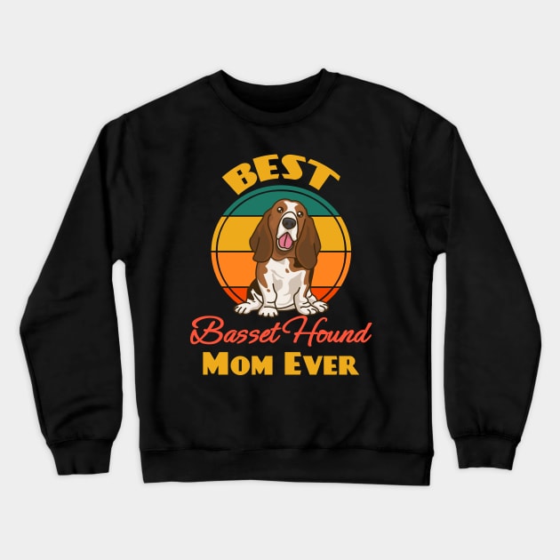 Best Basset Hound Mom Ever Mother's Day Dog puppy Lover Cute Sunser Retro Crewneck Sweatshirt by Meteor77